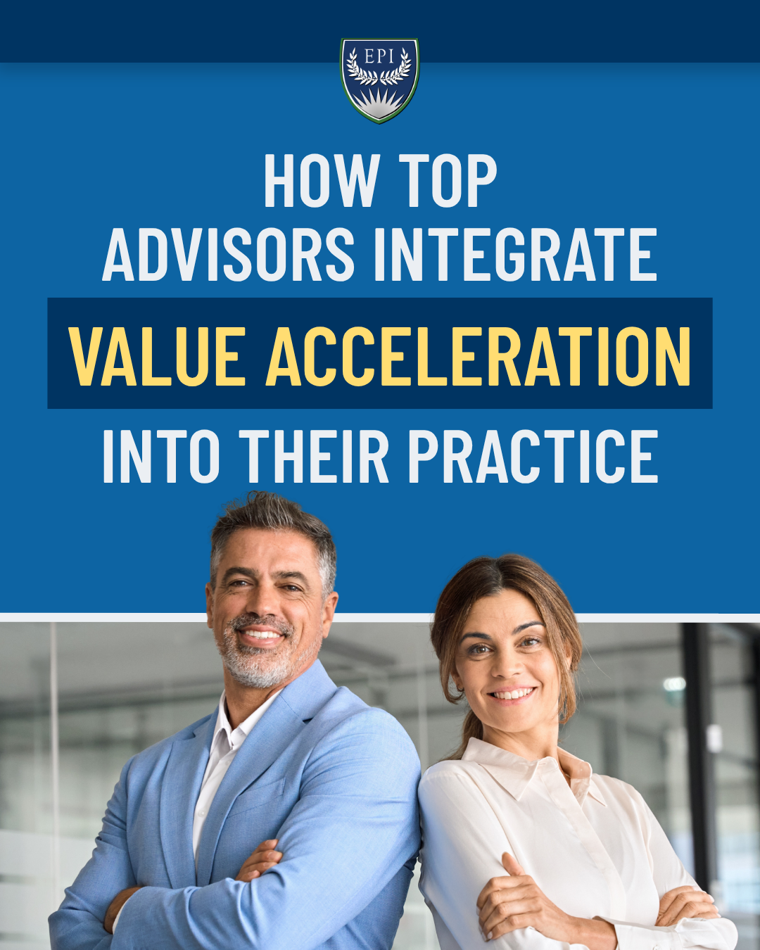 How Top&nbsp;Advisors Integrate Value Acceleration into their Practice