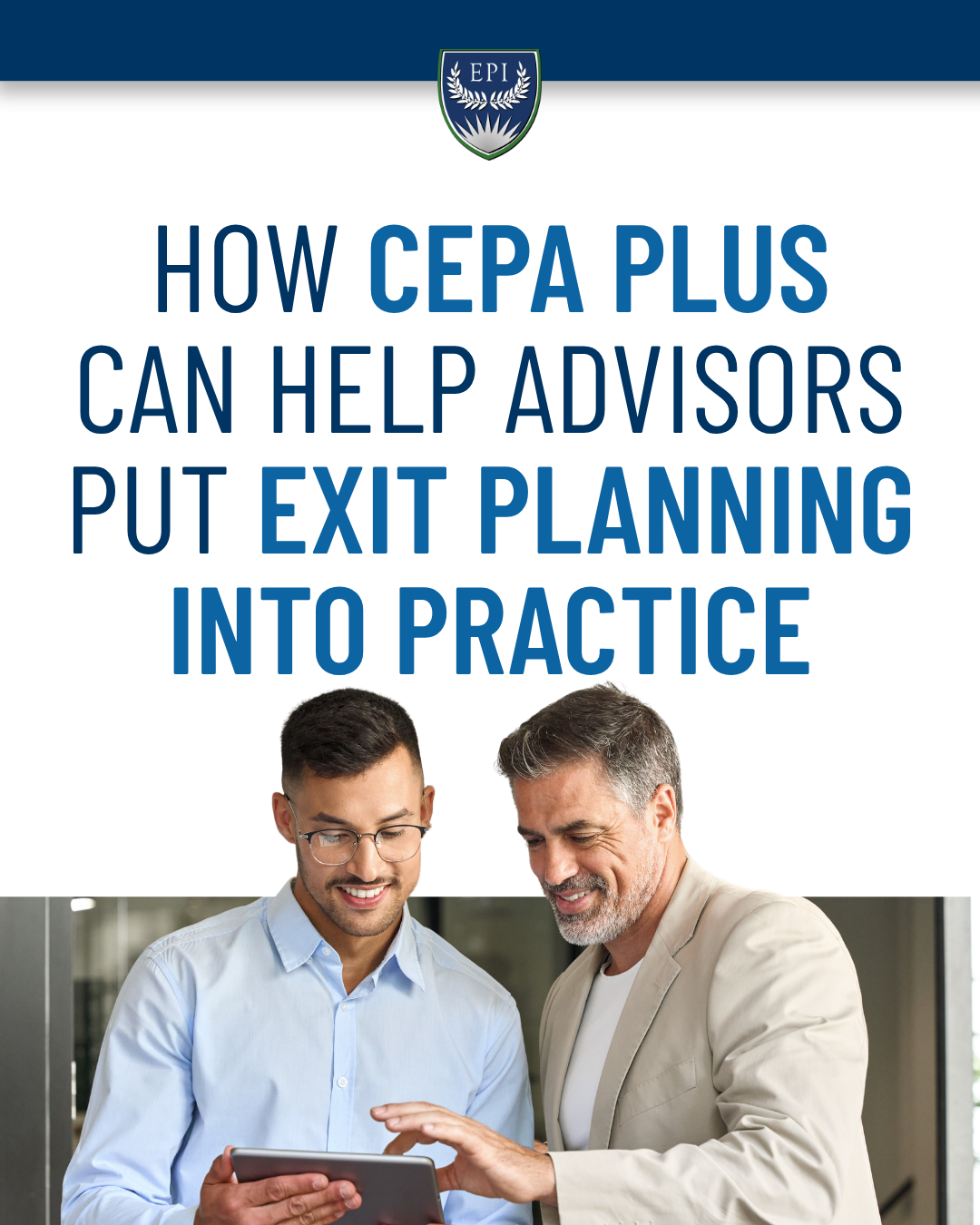 How CEPA Plus Can Help Advisors Put Exit Planning into Practice