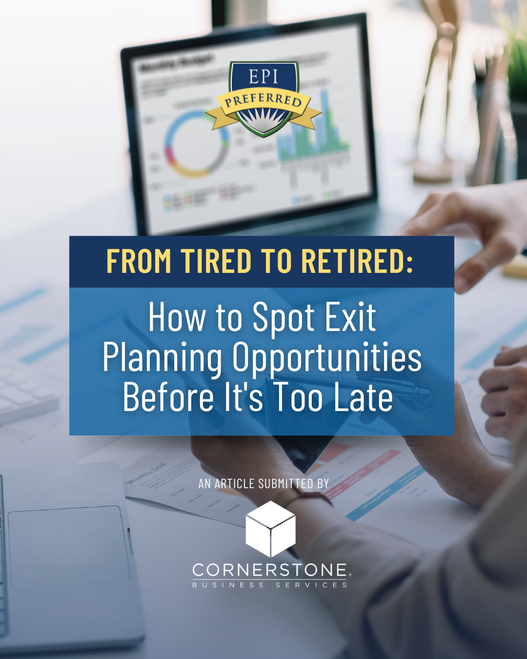 From Tired to Retired: How to Spot Exit Planning Opportunities Before It's Too Late checking a computer screen with spreadsheets and pie chart