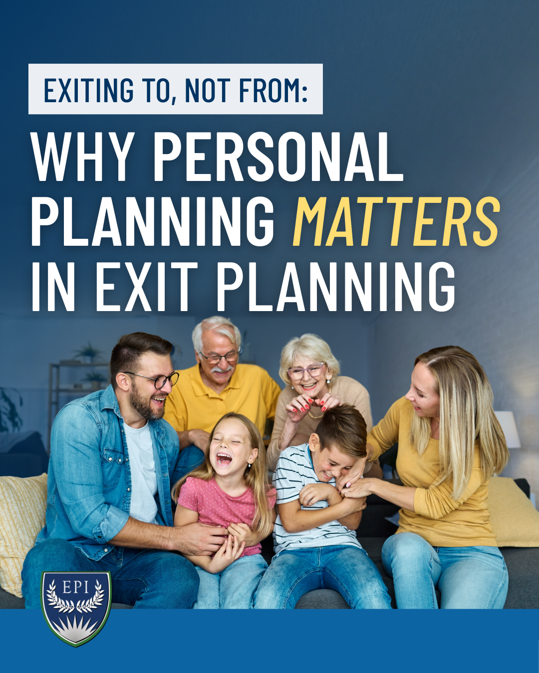 Exiting To, Not From: Why Personal Planning Matters in Exit Planning