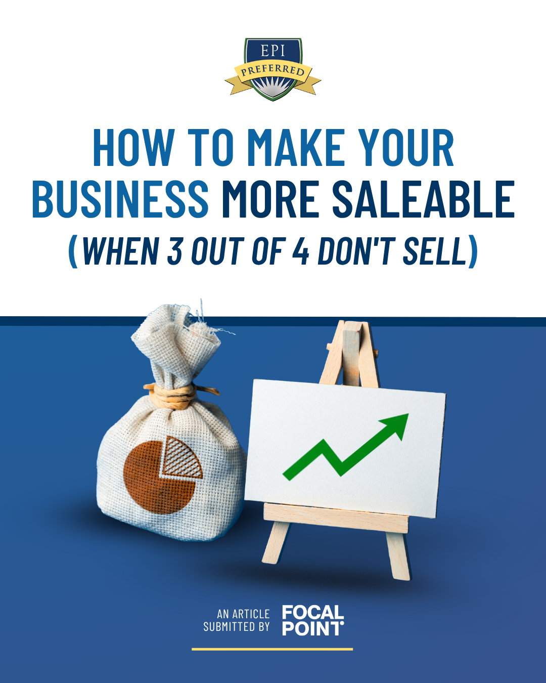 How to Make Your Business More Saleable (When 3 Out of 4 Don't Sell) bag of money with a with standing chart with a green arrow in upward direction