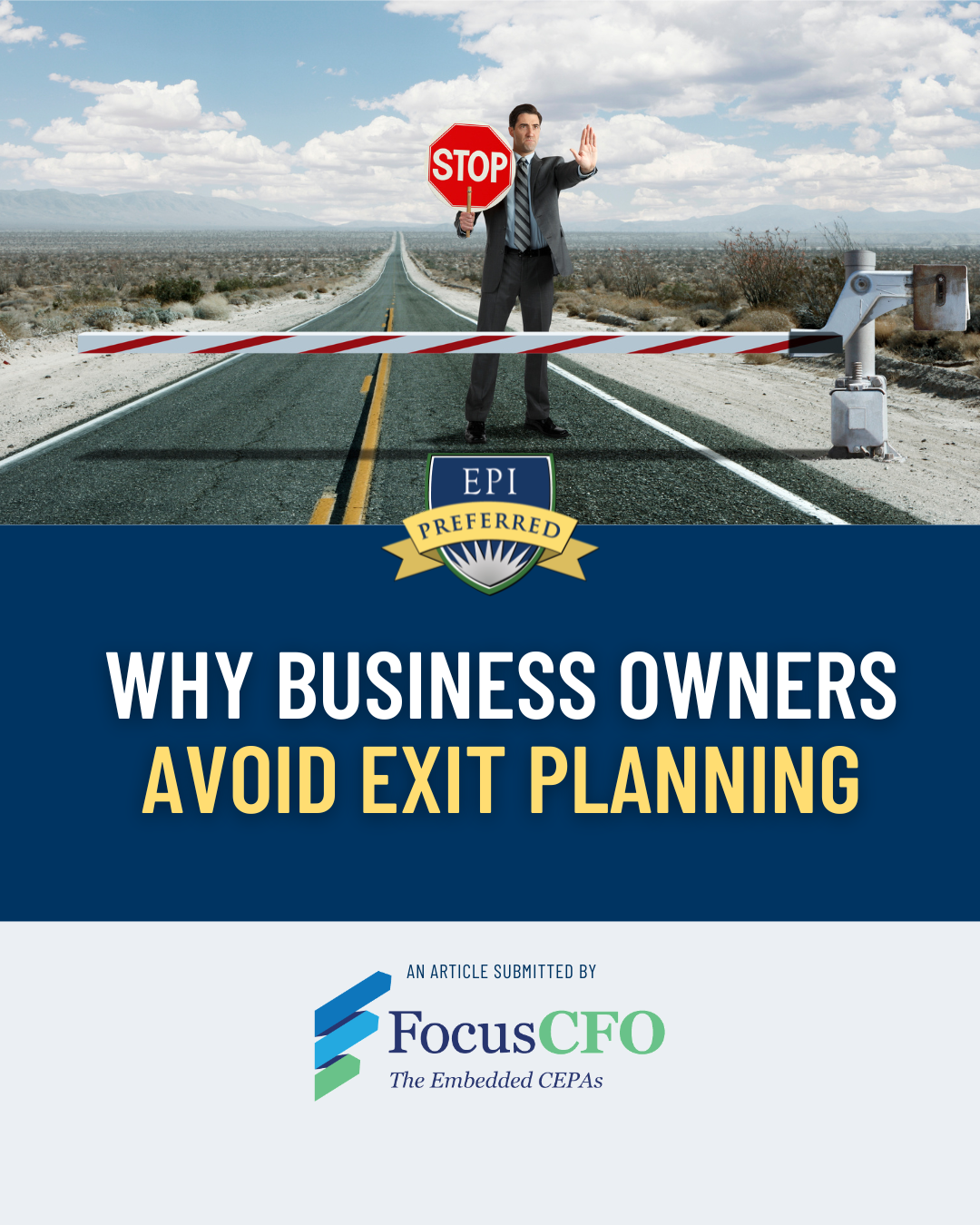 Why Business Owners Avoid Exit Planning from FocusCFO business man with stop sign on the road