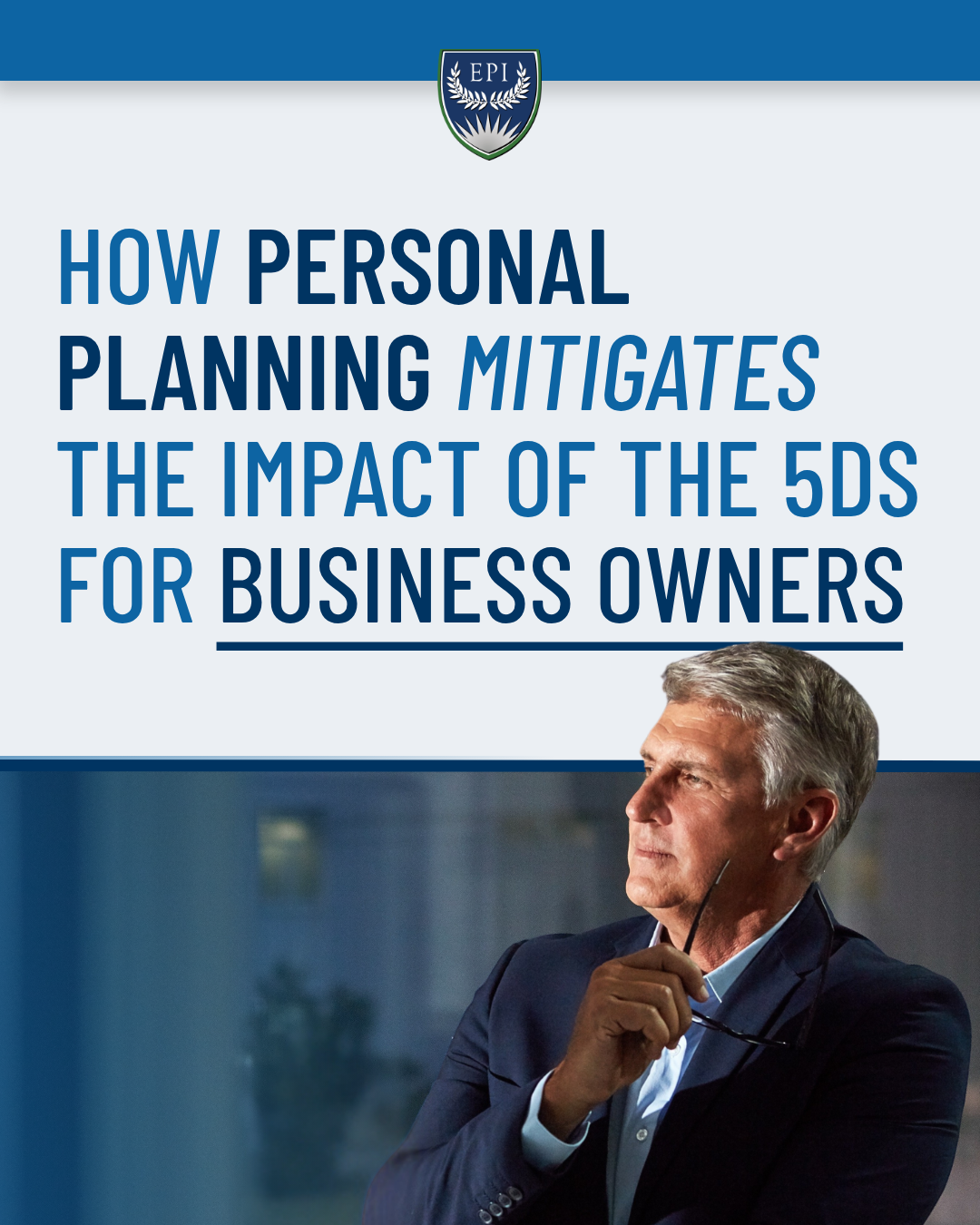How Personal Planning Mitigates the Impact of the 5Ds for Business Owners