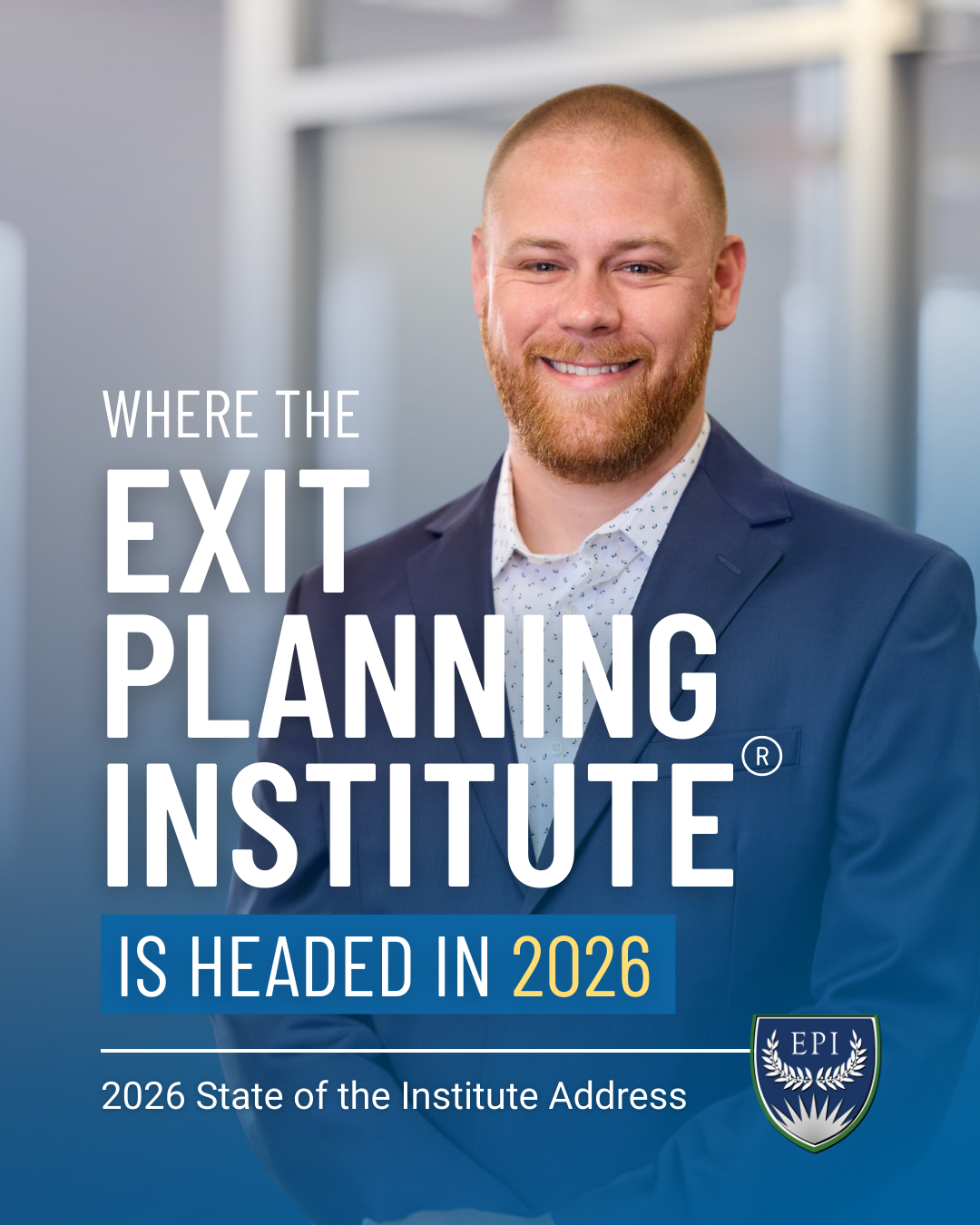 Where the Exit Planning Institute is Headed in 2026 (2026 State of the Institute Address)