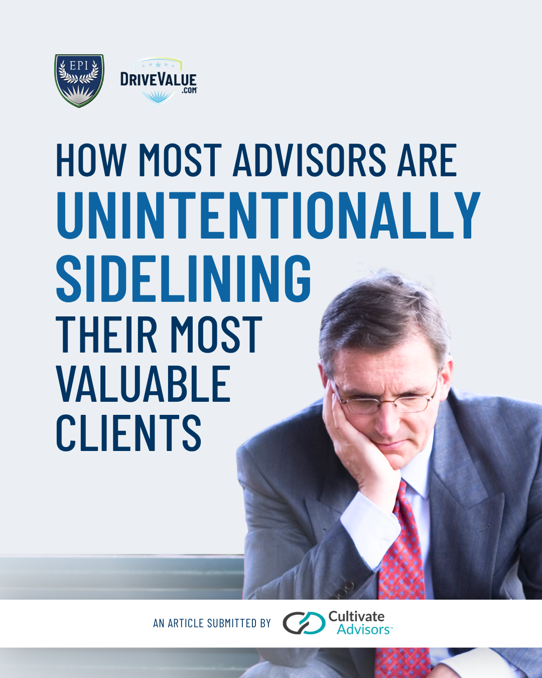How Most Advisors are Unintentionally Sidelining their Most Valuable Clients